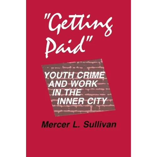 "Getting Paid": Youth Crime and Work in the Inner City