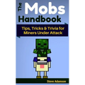 The Mobs Handbook: Tips, Tricks & Trivia for Miners Under Attack