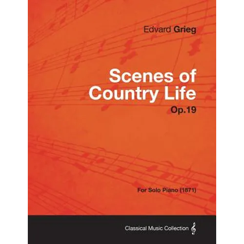 Scenes of Country Life Op.19 - For Solo Piano (1871)