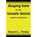 Staying Safe in an Unsafe World, A Guide for College Women