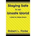 Staying Safe in an Unsafe World, A Guide for College Women - Paperback