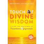 Touch of Divine Wisdom: Living the Teachings of Paramhansa Yogananda