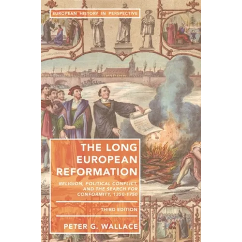 The Long European Reformation: Religion, Political Conflict, and the Search for Conformity, 1350-1750
