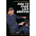 How to Fade Like Griffin: Barbercation for Today's Barber