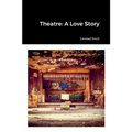Theatre: A Love Story
