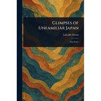 Glimpses of Unfamiliar Japan - Paperback
