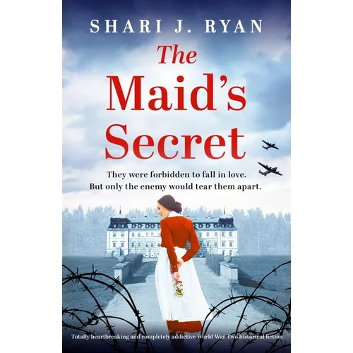 The Maid's Secret: Totally heartbreaking and completely addictive World War Two historical fiction
