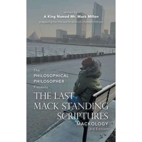 The Last Mack Standing Scriptures: Mackology 3Rd Edition