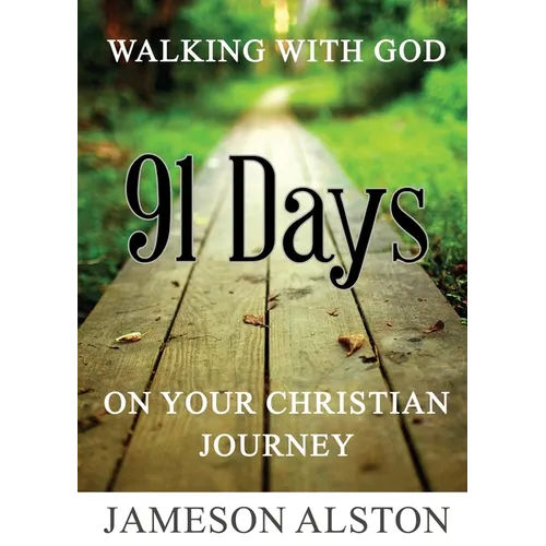 Walking With God: 91 Days on your Christian Journey