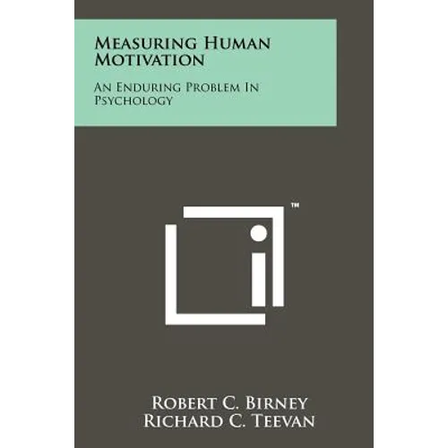 Measuring Human Motivation: An Enduring Problem In Psychology