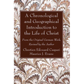A Chronological and Geographical Introduction to the Life of Christ