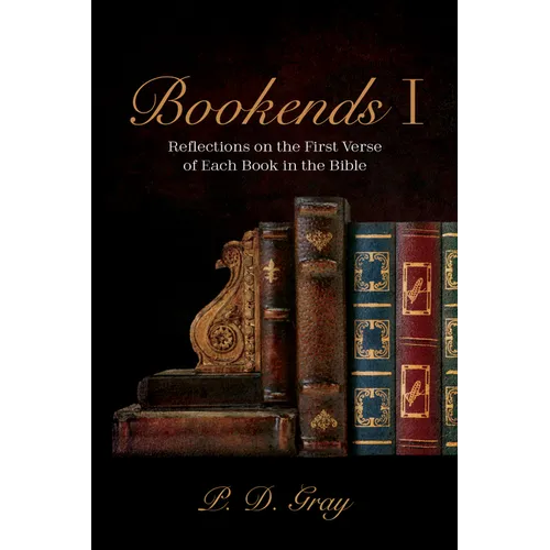 Bookends I: Reflections on the First Verse of Each Book in the Bible