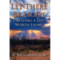 Let There Be Light Creating a Life Worth Living