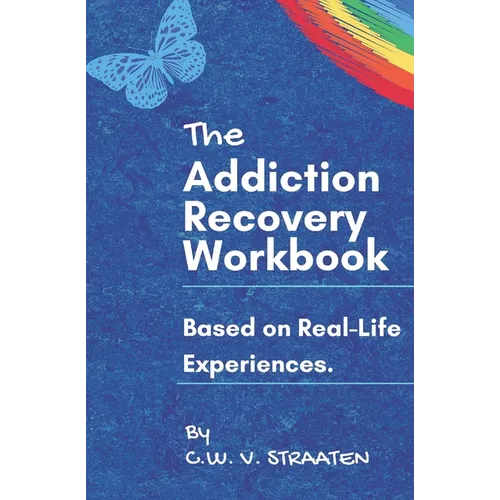The Addiction Recovery Workbook: A 7-Step Master Plan To Take Back Control Of Your Life