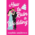 How to Ruin a Wedding