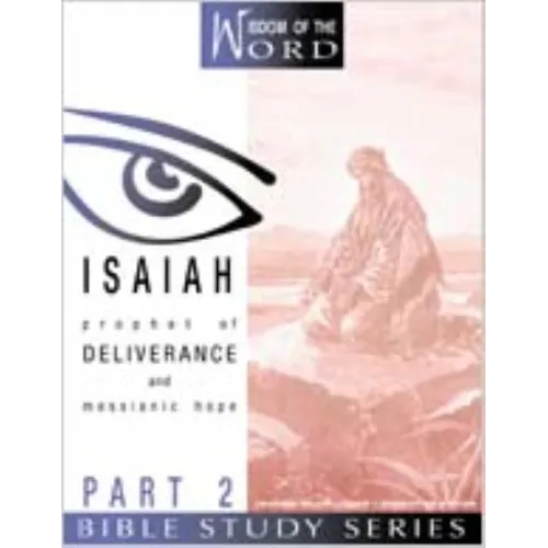 Isaiah: Prophet of Deliverance and Messianic Hope: Part 2