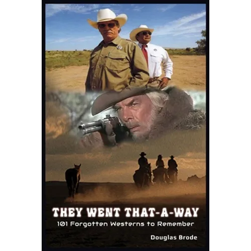 They Went That-A-Way - 101 Forgotten Westerns to Remember