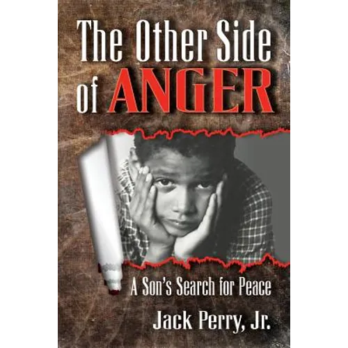 The Other Side of Anger: A Son's Search for Peace
