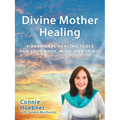 Divine Mother Healing: Vibrational Healing Tools for Your Body, Mind, and Spirit