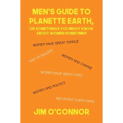 Men's Guide to Planette Earth, or Somethings You Might Know About Women Sometimes
