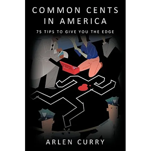 Common Cents in America: 75 Tips to Give You the Edge