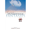 Archaeological Fantasies: How Pseudoarchaeology Misrepresents the Past and Misleads the Public