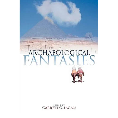 Archaeological Fantasies: How Pseudoarchaeology Misrepresents the Past and Misleads the Public