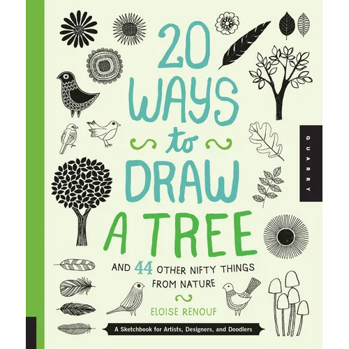 20 Ways to Draw a Tree and 44 Other Nifty Things from Nature: A Sketchbook for Artists, Designers, and Doodlers