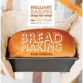 The Pink Whisk Guide to Bread Making: Brilliant Baking Step-By-Step