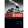 Dictablanda: Politics, Work, and Culture in Mexico, 1938-1968