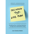Designing Your Life Plan: Breaking Your Limiting Routines to Step Into Intentional Living