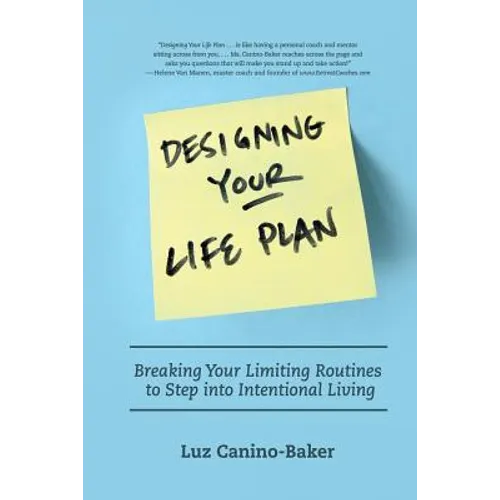 Designing Your Life Plan: Breaking Your Limiting Routines to Step Into Intentional Living