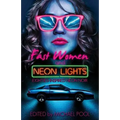 Fast Women and Neon Lights: Eighties-Inspired Neon Noir