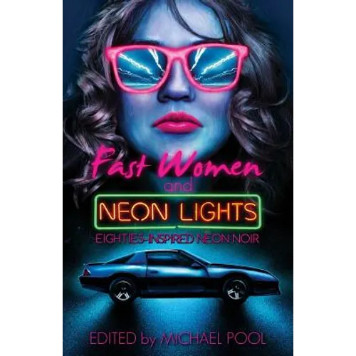 Fast Women and Neon Lights: Eighties-Inspired Neon Noir
