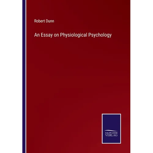 An Essay on Physiological Psychology