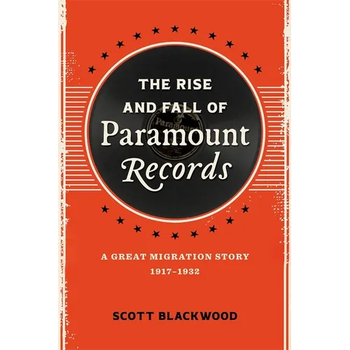 The Rise and Fall of Paramount Records: A Great Migration Story, 1917-1932