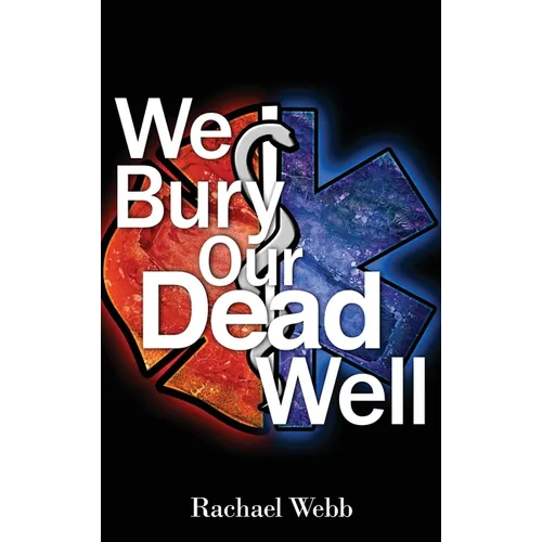 We Bury Our Dead Well