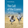The Call of the Cranes: Expeditions Into a Mysterious World