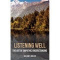 Listening Well: The Art of Empathic Understanding