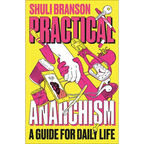 Practical Anarchism: A Guide for Daily Life