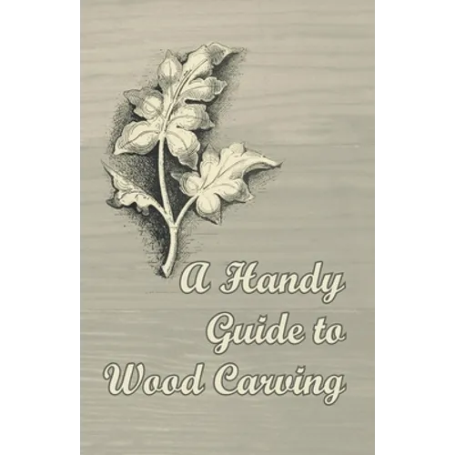 A Handy Guide to Wood Carving
