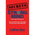 SECRETS of a Strong Mind (2nd edition): How to Build Inner Strength to Overcome Life's Obstacles
