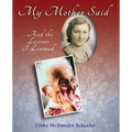 My Mother Said...And the Lessons I Learned