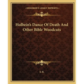 Holbein's Dance Of Death And Other Bible Woodcuts