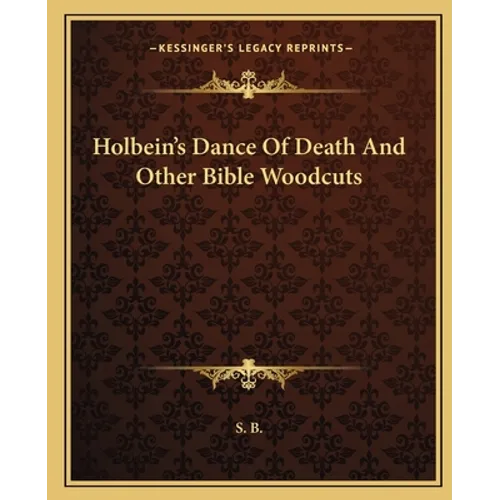 Holbein's Dance Of Death And Other Bible Woodcuts