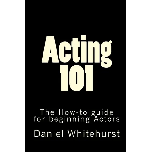 Acting 101: The How-to guide for beginning Actors