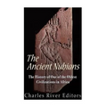 The Ancient Nubians: The History of One of the Oldest Civilizations in Africa