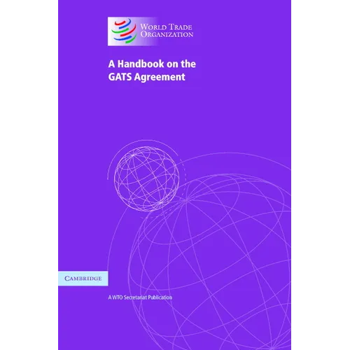 A Handbook on the Gats Agreement: A Wto Secretariat Publication