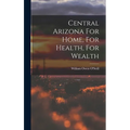 Central Arizona For Home, For Health, For Wealth