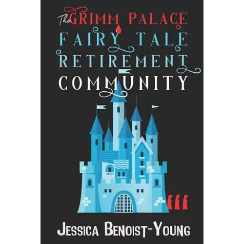 The Grimm Palace Fairy Tale Retirement Community